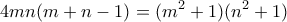 \displaystyle{4mn(m+n-1)=(m^2+1)(n^2+1)}