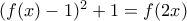 (f(x)-1)^2+1=f(2x)