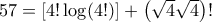 57 = [4!\log (4!)] + \left( {\sqrt 4 \sqrt 4 } \right)!