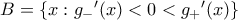 B=\{x : g_-{'}(x)<0<g_+{'}(x)\}