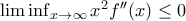 \liminf_{x\rightarrow \infty }x^{2}f''(x)\leq0