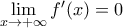 \underset{x\to +\infty }{\mathop{\lim }}\,{f}'(x)=0