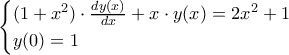 \displaystyle \begin{cases}(1+x^2)\cdot\frac{dy(x)}{dx}+x \cdot y(x)=2x^2+1\\y(0)=1\end{cases} \displaystyle \begin{cases}(1+x^2)\cdot\frac{dy(x)}{dx}+x \cdot y(x)=2x^2+1\\y(0)=1\end{cases}