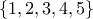 \left\{1,2,3,4,5 \right\}