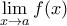 \displaystyle{ \lim_{x\rightarrow a}f(x) }