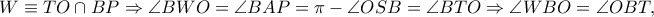 W \equiv TO \cap BP \Rightarrow \angle BWO = \angle BAP = \pi  - \angle OSB = \angle BTO \Rightarrow \angle WBO = \angle OBT,