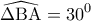 \displaystyle{\widehat {\Delta {\rm B}{\rm A}} = {30^0}}