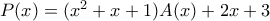 P(x)=(x^2+x+1)A(x)+2x+3 P(x)=(x^2+x+1)A(x)+2x+3