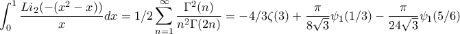\displaystyle \int_{0}^{1}\frac{Li_{2}(-(x^{2}-x))}{x}dx=1/2\sum_{n=1}^{\infty}\frac{\Gamma^{2}(n)}{n^{2}\Gamma(2n)}=-4/3\zeta(3)+\frac{\pi}{8\sqrt{3}}\psi_{1}(1/3)-\frac{\pi}{24\sqrt{3}}\psi_{1}(5/6)
