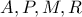 A,P,M,R