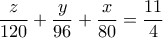  \displaystyle \frac{z}{{120}} + \frac{y}{{96}} + \frac{x}{{80}} = \frac{{11}}{4}
