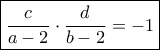 \boxed {\dfrac {c}{a-2}\cdot \dfrac {d}{b-2}=-1}