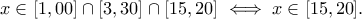 \displaystyle{x\in [1,00]\cap [3,30]\cap [15,20] \iff x\in [15,20].}