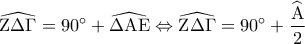 \displaystyle{\widehat {{\rm Z}\Delta \Gamma } = 90^\circ  + \widehat {\Delta {\rm A}{\rm E}} \Leftrightarrow \widehat {{\rm Z}\Delta \Gamma } = 90^\circ  + \dfrac{{\widehat {\rm A}}}{2}}