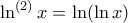 \ln^{(2)} x = \ln ( \ln x )