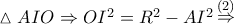 \vartriangle AIO \Rightarrow O{I^2} = {R^2} - A{I^2}\mathop  \Rightarrow \limits^{\left( 2 \right)}