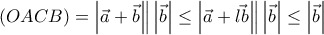 (OACB)=\left | \vec{a}+\vec{b} \right \|\left | \vec{b} \right |\leq \left | \vec{a}+\vec{lb} \right \|\left | \vec{b} \right |\leq \left | \vec{b} \right | (OACB)=\left | \vec{a}+\vec{b} \right \|\left | \vec{b} \right |\leq \left | \vec{a}+\vec{lb} \right \|\left | \vec{b} \right |\leq \left | \vec{b} \right |