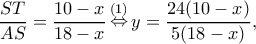\displaystyle \frac{{ST}}{{AS}} = \frac{{10 - x}}{{18 - x}}\mathop  \Leftrightarrow \limits^{(1)} y = \frac{{24(10 - x)}}{{5(18 - x)}},