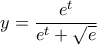 \displaystyle{y=\frac{e^t}{e^t+\sqrt{e}}}