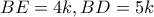 BE=4k, BD=5k