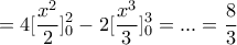 \displaystyle{=4[\frac{x^{2}}{2}]_{0}^{2}-2[\frac{x^{3}}{3}]_{0}^{3}=...=\frac{8}{3}}