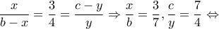 \displaystyle{\frac{x}{{b - x}} = \frac{3}{4} = \frac{{c - y}}{y} \Rightarrow \frac{x}{b} = \frac{3}{7},\frac{c}{y} = \frac{7}{4} \Leftrightarrow }
