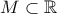M\subset \Bbb{R}