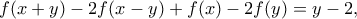 f(x+y)-2f(x-y)+f(x)-2f(y)=y-2,