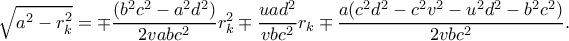 \sqrt{a^2-r_k^2}=\mp \dfrac{(b^2c^2-a^2d^2)}{2vabc^2}r_k^2 \mp \dfrac{uad^2}{vbc^2}r_k\mp \dfrac{a(c^2d^2-c^2v^2-u^2d^2-b^2c^2)}{2vbc^2}.