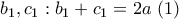 b_1,c_1:b_1+c_1=2a \ (1)