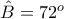 \hat{B}=72^{o}