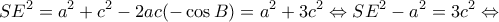 \displaystyle S{E^2} = {a^2} + {c^2} - 2ac( - \cos B) = {a^2} + 3{c^2} \Leftrightarrow S{E^2} - {a^2} = 3{c^2} \Leftrightarrow 