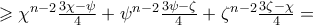 \geqslant \chi ^{n - 2} \frac{{3\chi  - \psi }} 
{4} + \psi ^{n - 2} \frac{{3\psi  - \zeta }} 
{4} + \zeta ^{n - 2} \frac{{3\zeta  - \chi }} 
{4} =