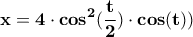 \displaystyle{\mathbf{x=4\cdot cos^{2}(\frac{t}{2})\cdot cos(t))}}