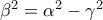 \beta^2=\alpha^2-\gamma^2