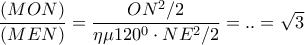 \dfrac{\left ( MON \right )}{\left ( MEN \right )}=\dfrac{ON^{2}/2}{\eta \mu 120^{0}\cdot NE^{2}/2}=..=\sqrt{3}