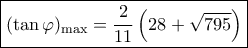 \boxed{{(\tan \varphi )_{\max }} = \frac{2}{{11}}\left( {28 + \sqrt {795} } \right)}