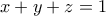 \displaystyle{x+y+z =1}