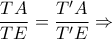 \displaystyle \frac{TA}{TE} = \frac{T'A}{T'E}\Rightarrow
