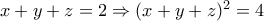 x+y+z=2\Rightarrow (x+y+z)^2=4