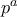 p^a