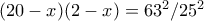 (20-x)(2-x)=63^2/25^2