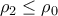 \rho_2\leq \rho_0