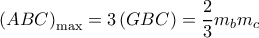 {\left( {ABC} \right)_{\max }} = 3\left( {GBC} \right) = \dfrac{2}{3}{m_b}{m_c} {\left( {ABC} \right)_{\max }} = 3\left( {GBC} \right) = \dfrac{2}{3}{m_b}{m_c}
