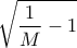 \displaystyle{ \sqrt {\frac {1}{M}-1}   }