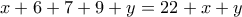 x + 6 + 7 + 9 + y = 22 + x + y