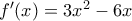 f'(x)=3x^2-6x