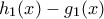 h_{1}(x)-g_{1}(x)