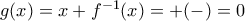  g(x)=x+f^{-1}(x) = &chi;+(-&chi;)=0