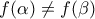 \displaystyle f( \alpha) \ne f( \beta)